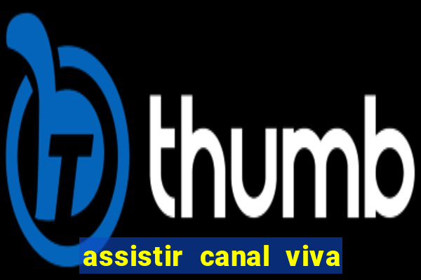 assistir canal viva online gratis